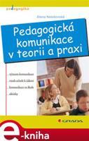 Pedagogická komunikace v teorii a praxi - Alena Nelešovská