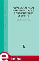 Pedagogické praxe v tělesné výchově a odborné praxe ve sportu - Libor Flemr, kolektiv