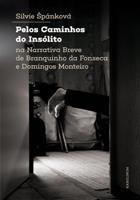 Pelos Caminhos do Insólito. Na Narrativa Breve de Branquinho da Fonseca e Domingos Monteiro - Silvie Štěpánková