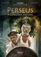 Perseus a Gorgona Medúza - Luc Ferry, Clotilde Bruneau, Giovanni Lorusso