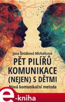 Pět pilířů komunikace (nejen) s dětmi - Jana Šintáková Michalicová