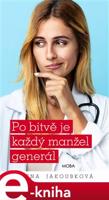 Po bitvě je každý manžel generál - Alena Jakoubková