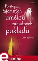 Po stopách tajemných umělců a záhadných pokladů - Jitka Splítková