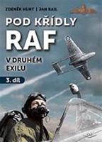 Pod křídly RAF - V druhém exilu 3. díl - Zdeněk Hurt, Jan Rail