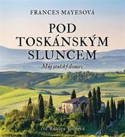 Pod toskánským sluncem - Frances Mayesová