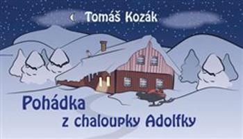 Pohádka z chaloupky Adolfky - Tomáš Kozák