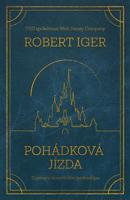 Pohádková jízda: Tajemství kreativního leadershipu - Robert Iger