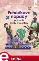 Pohádkové nápady pro malé kutily a kuchtíky - Hana Čechová Šimková