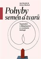 Pohyby semen a tvarů - Anton Markoš, Jan Horský