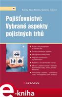 Pojišťovnictví: Vybrané aspekty pojistných trhů - Karina Tatek Benetti, Katarína Izáková