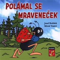 Polámal se mraveneček - Josef Kožíšek