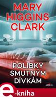 Polibky smutným dívkám - Clark Mary Higgins