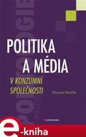 Politika a média v konzumní společnosti - Vlastimil Růžička