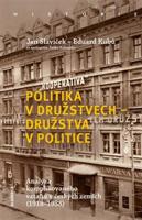 Politika v družstvech – družstva v politice - Jan Slavíček, Eduard Kubů