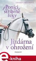 Poníci od stříbrné řeky – Jízdárna v ohrožení - Amanda Willsová