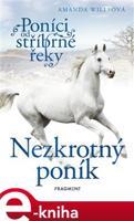 Poníci od stříbrné řeky – Nezkrotný poník - Amanda Willsová