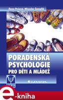 Poradenská psychologie pro děti a mládež - Ilona Pešová, Miroslav Šamalík