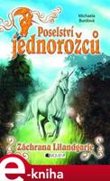 Poselství jednorožců – Záchrana Lilandgarie - Michaela Burdová