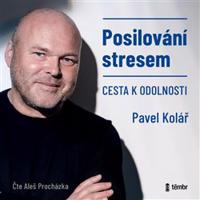 Posilování stresem - Cesta k odolnosti - Pavel Kolář