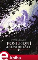 Poslední jednorožec - Peter S. Beagle