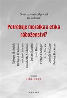 Potřebuje morálka a etika náboženství? - kol.