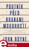 Poutník před branami moudrosti - John Boyne