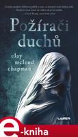 Požírači duchů - Clay McLeod Chapman