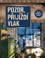 Pozor, přijíždí vlak - Josef Schrötter