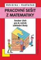 Pracovní sešit z matematiky - Soubor úloh pro 8. ročník základní školy - Jiří Kadleček, Oldřich Odvárko