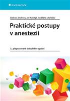 Praktické postupy v anestezii - Jan Bláha, Jan Kunstýř, Barbora Jindrová, kolektiv