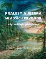 Pralesy a jezera mladších prvohor - Stanislav Opluštil, Jaroslav Zajíc, Jiří Svoboda