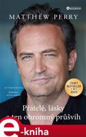 Přátelé, lásky a ten ohromný průšvih - Matthew Perry