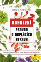 Pravda o doplňcích stravy - Brian R. Clement