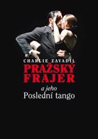 Pražský frajer a jeho Poslední tango - Charlie Zavadil