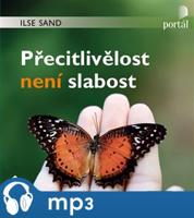 Přecitlivělost není slabost, mp3 - Ilse Sand