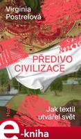 Předivo civilizace - Virginia Postrelová