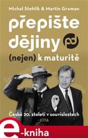 Přepište dějiny (nejen) k maturitě - Michal Stehlík, Martin Groman