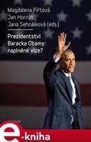 Prezidentství Baracka Obamy: naplněné vize? - Magdalena Fiřtová, Jan Hornát