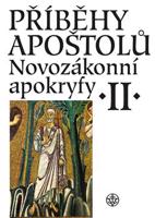 Příběhy apoštolů. Novozákonní apokryfy II. - Jiří Pavlík, Jiří Pavlík, Lucie Kopecká, Petr Pokorný, Lucie Kopecká, Růžena Dostálová, Jan A. Dus, Josef Bartoň