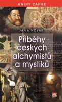 Příběhy českých alchymistů a mystiků - Jan A. Novák