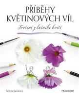 Příběhy květinových víl - Tvoření z lučního kvítí - Tereza Jarošová