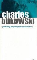 Příběhy obyčejného šílenství - Charles Bukowski