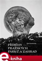 Příběhy pražských parků a zahrad - Pavel Bedrníček