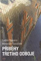 Příběhy třetího odboje - Luděk Navara, Miroslav Kasáček