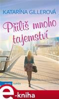 Příliš mnoho tajemství - Katarína Gillerová