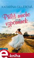 Příliš mnoho vzpomínek - Katarína Gillerová