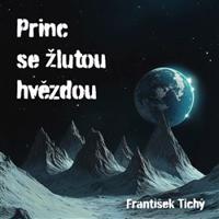 Princ se žlutou hvězdou - František Tichý