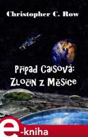 Případ Caisová: Zločin z Měsíce - Christopher C. Row