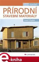 Přírodní stavební materiály - Josef Chybík