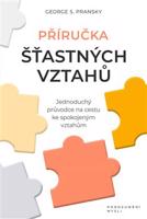 Příručka šťastných vztahů - George S. Pransky